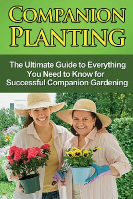 Companion Planting Guide for Successful Gardening and Healthy Plant Growth